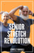 Senior Stretch Revolution:  Transforming Lives Through Flexibility