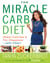 The Miracle Carb Diet - Make Calories and Fat Disappear--with Fiber!