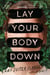 Lay Your Body Down - A Novel of Suspense