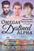 Omegas’ Destined Alpha [Full Collection]: An Omegaverse Mates World Romance - Omegas’ Destined Alpha