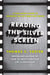 Reading the Silver Screen - A Film Lover's Guide to Decoding the Art Form That Moves