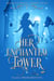 Her Enchanted Tower - Regency Magic Faerie Tales, #5