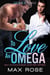 To Love an Omega: MM Alpha/Omega Shifter Mpreg