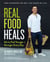 Real Food Heals - Eat to Feel Younger and Stronger Every Day: A Cookbook
