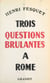 Trois questions brûlantes à Rome