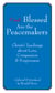 Blessed Are the Peacemakers - Christ's Teachings About Love, Compassion and Forgiveness