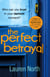 The Perfect Betrayal - The addictive thriller that will leave you reeling