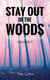Stay Out of the Woods: Strange Encounters, Volume 3 - Stay Out of the Woods, #3