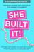 She Built It!: Inspiring Strategies and Stories for Women in Business