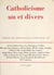 Catholicisme un et divers - Semaine des intellectuels catholiques, 8 au 14 novembre 1961
