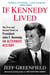 If Kennedy Lived - The First and Second Terms of President John F. Kennedy: An Alternate History