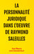 La Personnalité Juridique Dans l'Oeuvre de Raymond Saleilles