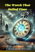 The Watch That Defied Time - History, War and Magic, #2