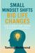 Small Mindset Shifts, Big Life Changes - Small Lead Into Big, #4