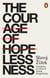 The Courage of Hopelessness - Chronicles of a Year of Acting Dangerously