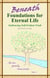 Beneath Foundations for Eternal Life