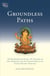 Groundless Paths - The Prajnaparamita Sutras, The Ornament of Clear Realization, and Its  Commentaries in the Tibetan Nyingma Tradition