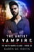 The Artist Vampire Episode Six - The Shifter Vampire Alliance Serial, #6