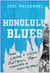 Honolulu Blues - How Loving a Losing Team Created a Winning Man