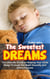 The Sweetest Dream:The Ultimate Guide to Helping Your Child Sleep Through the Night Soundly and without Issues