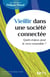 Vieillir dans une société connectée - Quels enjeux pour le vivre ensemble ?
