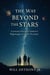 The Way Beyond The Stars: A Journey Through Creation's Pilgrimage to God's Promise