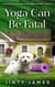 Yoga Can Be Fatal - A Senior Sleuthing Club Cozy Mystery, #3