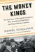 The Money Kings - The Epic Story of the Jewish Immigrants Who Transformed Wall Street and Shaped Modern America
