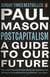 PostCapitalism - A Guide to Our Future