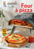 Four à pizza - Tout pour des pizzas maison meilleures que celles du resto