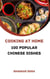 Cooking At Home: 100 Popular Chinese Dishes