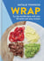 Wrap - Try the tortilla hack with over 80 quick and easy recipes