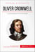 Oliver Cromwell - Le lord-protecteur du Commonwealth