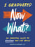 I Graduated: Now What? - An Essential Guide to Adulting and Life Skills