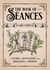 The Book of Séances - A Guide to Divination and Speaking to Spirits