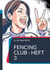Fencing Club - Heft 3 - Lebendiges Lernen spannende Grundechniken