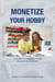 Monetize Your Hobby: A Guide to Turning Your Passion into Profit