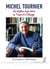 Michel Tournier - La réception d’une œuvre en France et à l’étranger