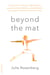 Beyond the Mat - Achieve Focus, Presence, and Enlightened Leadership through the Principles and Practice of Yoga