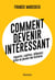 Comment devenir intéressant - Impactez, captivez, influencez grâce au pouvoir des histoires