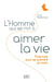 L'Homme qui se mit à aimer la vie