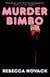 Murder Bimbo - A Novel