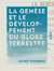 La Genèse et le développement du globe terrestre - Et des êtres organiques qui l'habitent