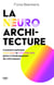 La neuro-architecture - Comment optimiser votre santé et votre bien-être grâce à l'aménagement de votre espace