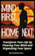 Mind First, Home Next: Transform Your Life by Clearing Your Mind and Organizing Your Space