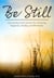 Be Still: Uncovering God's Solution for Achieving Happiness, Healing, and Wholeness