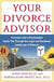 Your Divorce Advisor - A Lawyer and a Psychologist Guide You Through the Legal and Emotional Landscape of Divorce