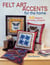 Felt Art Accents for the Home - 44 Elegant, Yet Easy, Projects