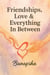 Friendships, Love & Everything In Between