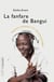 La fanfare de Bangui - Itinéraire enchanté d'un ethnomusicologue